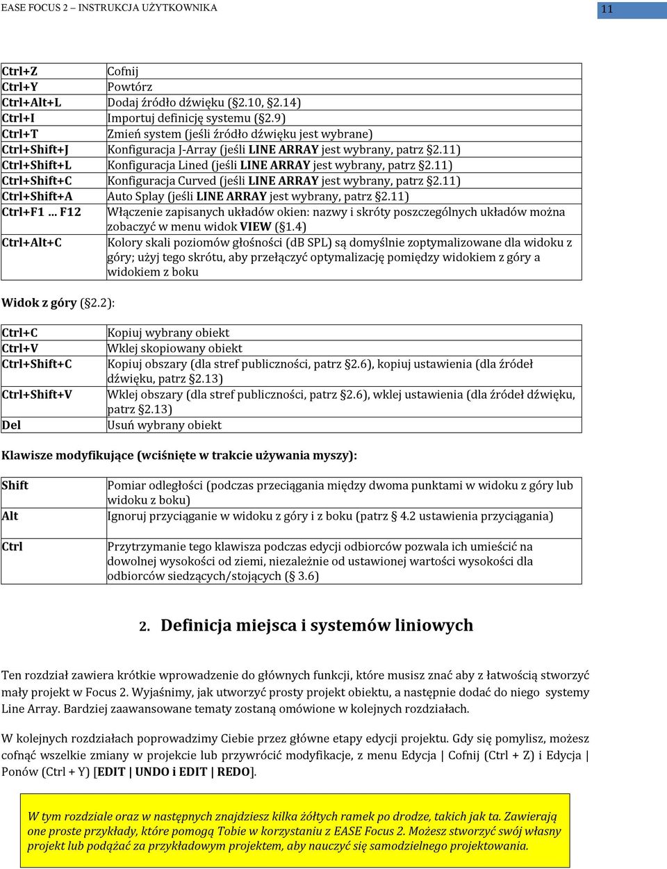 11) Ctrl+Shift+L Konfiguracja Lined (jeśli LINE ARRAY jest wybrany, patrz 2.11) Ctrl+Shift+C Konfiguracja Curved (jeśli LINE ARRAY jest wybrany, patrz 2.