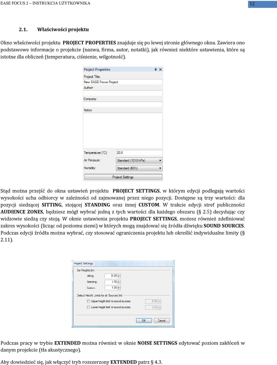 Stąd można przejść do okna ustawień projektu PROJECT SETTINGS, w którym edycji podlegają wartości wysokości ucha odbiorcy w zależności od zajmowanej przez niego pozycji.