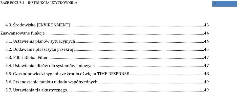 Filtr i Global Filter...47 5.4. Ustawienia filtrów dla systemów liniowych...47 5.5. Czas odpowiedzi sygnału ze źródła dźwięku TIME RESPONSE.