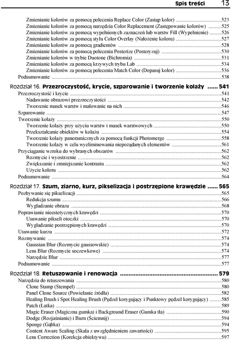 ..527 Zmienianie kolorów za pomocą gradientów...528 Zmienianie kolorów za pomocą polecenia Posterize (Posteryzuj)...530 Zmienianie kolorów w trybie Duotone (Bichromia).