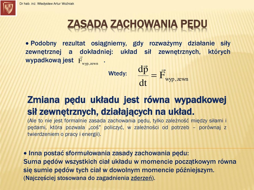 jest. F wyp, zew Wtedy: dp F wyp, zew Zaa pęd kład jest rówa wypadkowej sł zewętrzych, dzałających a kład.