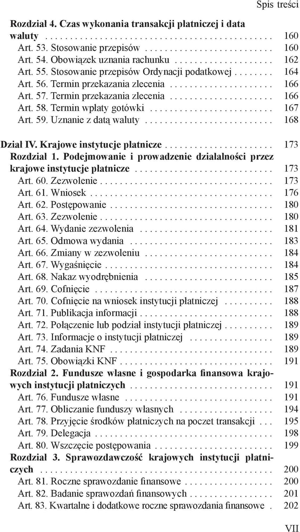 Termin przekazania zlecenia..................... 166 Art. 58. Termin wpłaty gotówki......................... 167 Art. 59. Uznanie z datą waluty.......................... 168 Dział IV.