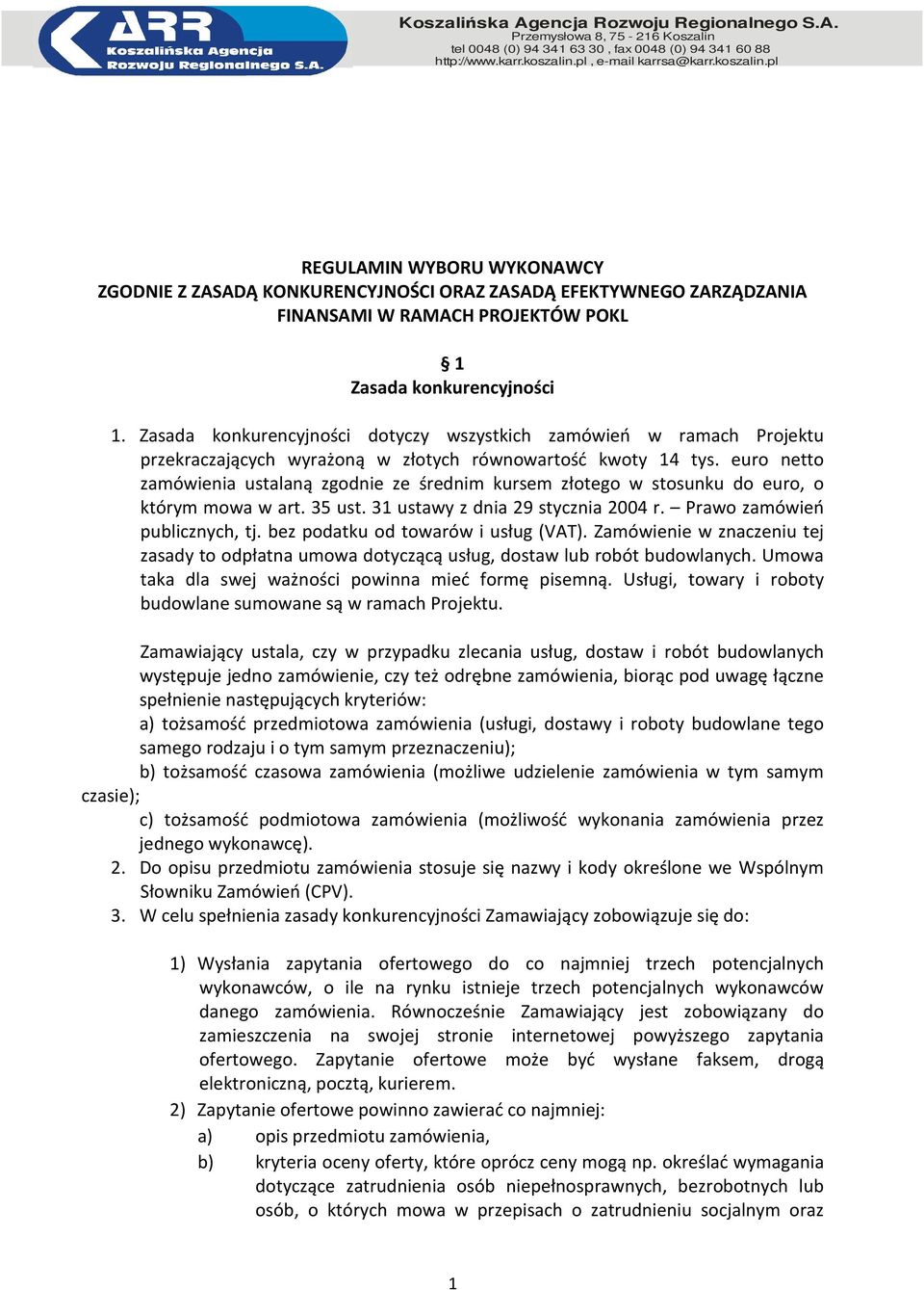 euro netto zamówienia ustalaną zgodnie ze średnim kursem złotego w stosunku do euro, o którym mowa w art. 35 ust. 31 ustawy z dnia 29 stycznia 2004 r. Prawo zamówień publicznych, tj.