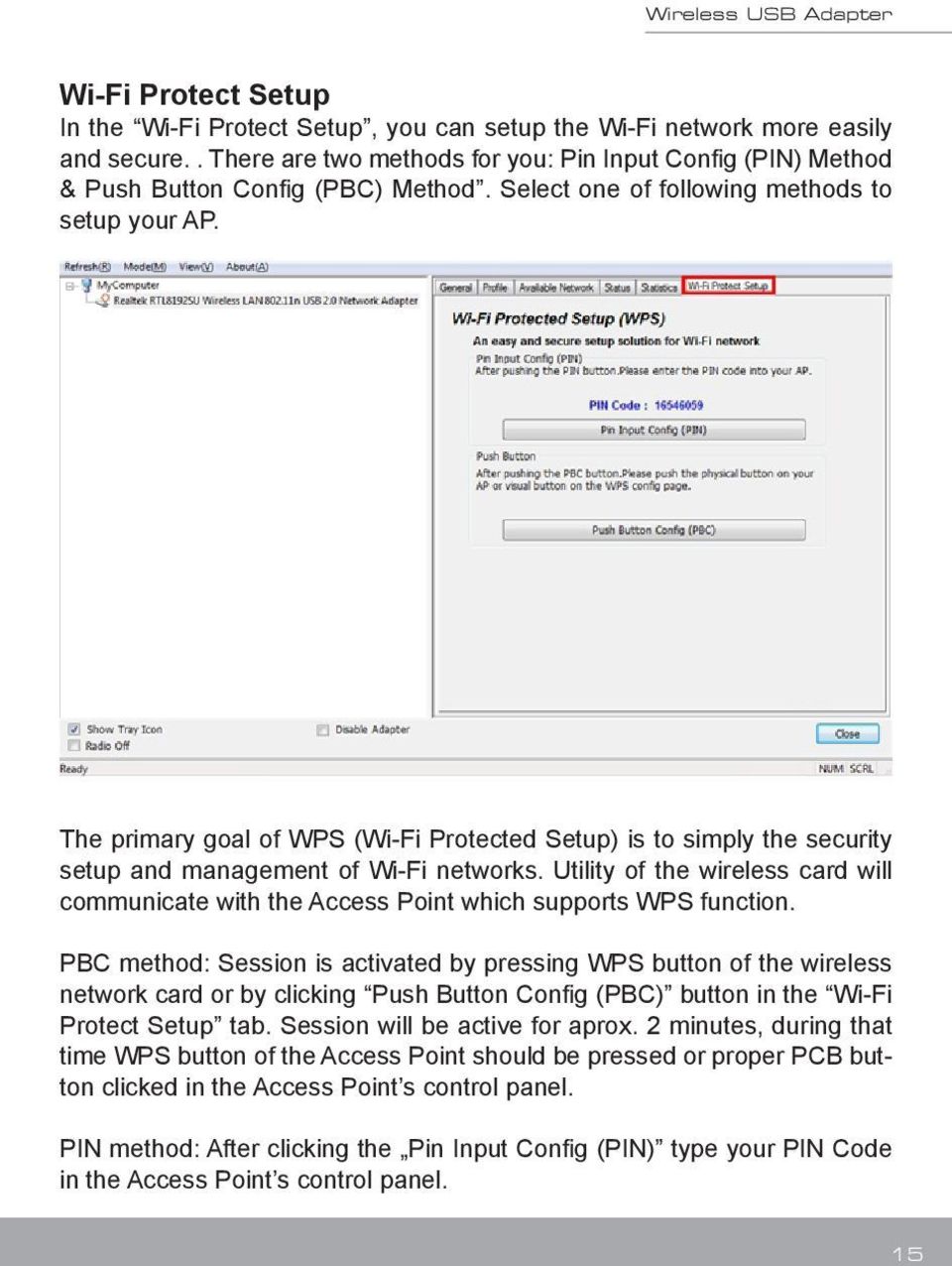 Utility of the wireless card will communicate with the Access Point which supports WPS function.