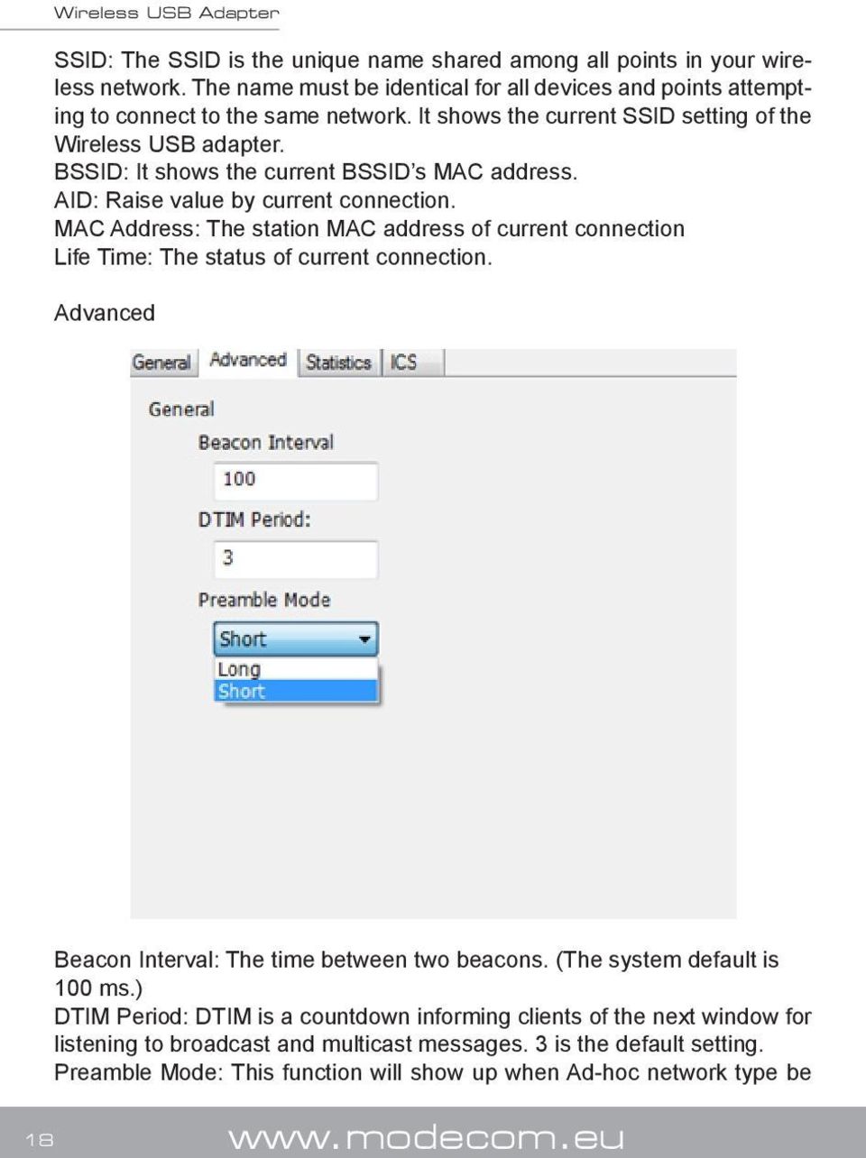 MAC Address: The station MAC address of current connection Life Time: The status of current connection. Advanced Beacon Interval: The time between two beacons. (The system default is 100 ms.