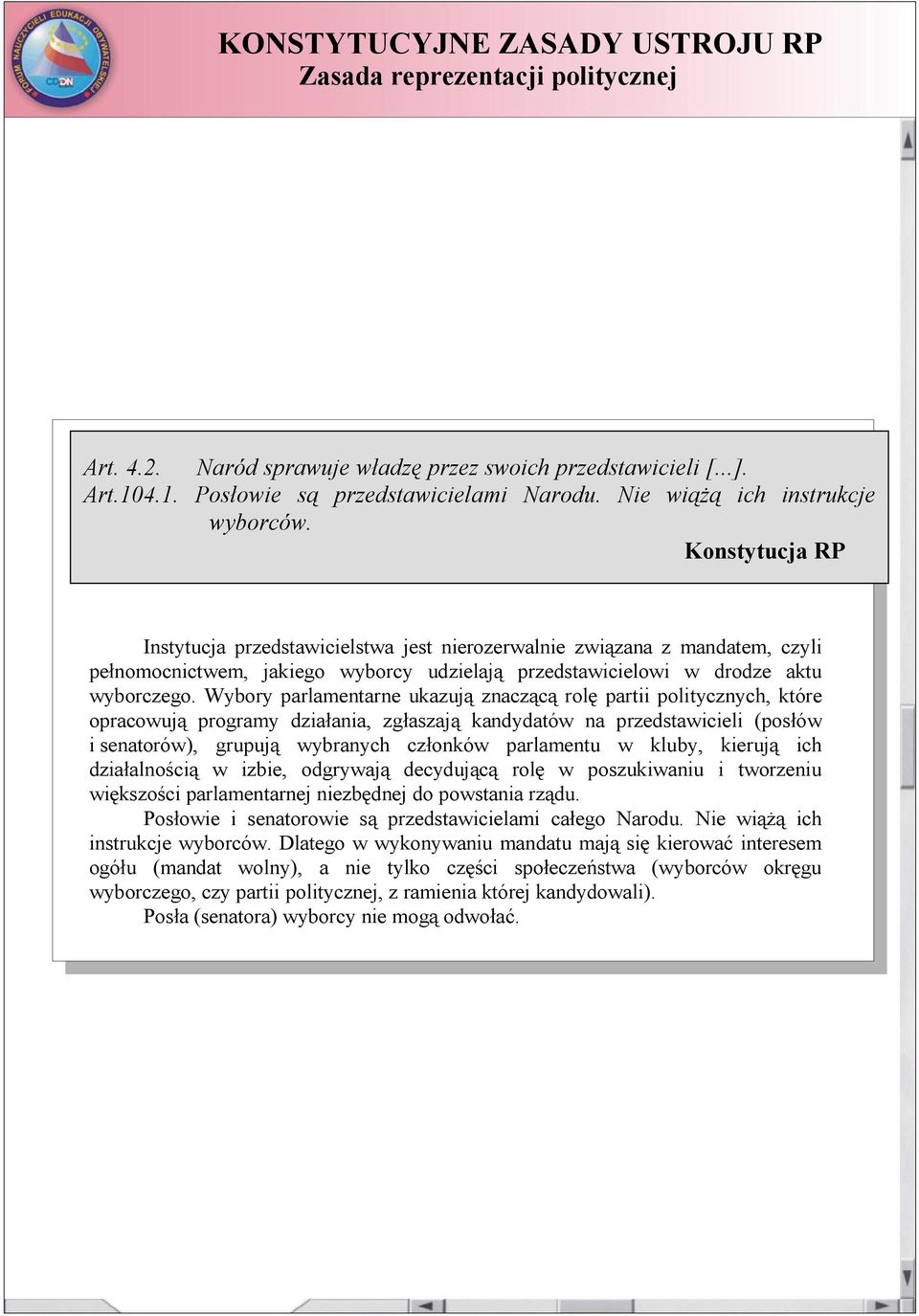 Wybory parlamentarne ukazują znaczącą rolę partii politycznych, które opracowują programy działania, zgłaszają kandydatów na przedstawicieli (posłów i senatorów), grupują wybranych członków