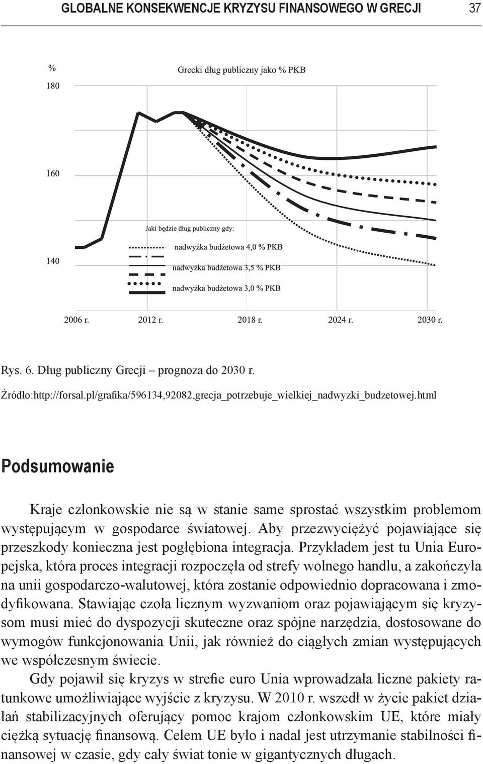 Aby przezwyciężyć pojawiające się przeszkody konieczna jest pogłębiona integracja.