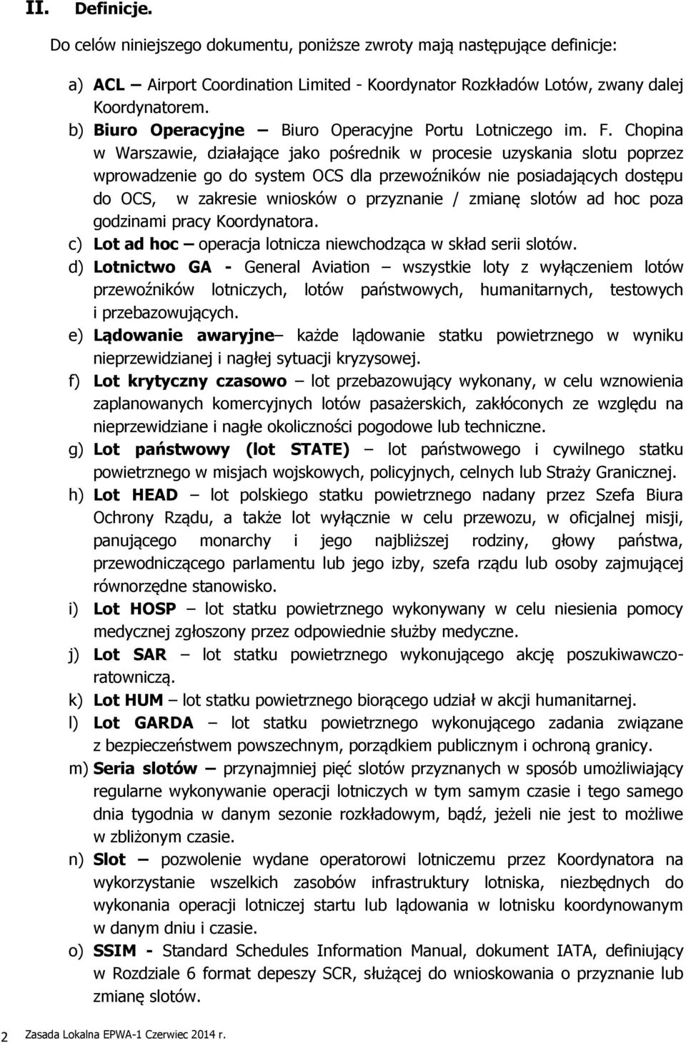 Chopina w Warszawie, działające jako pośrednik w procesie uzyskania slotu poprzez wprowadzenie go do system OCS dla przewoźników nie posiadających dostępu do OCS, w zakresie wniosków o przyznanie /