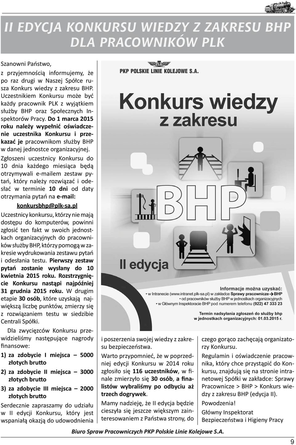 Do 1 marca 2015 roku należy wypełnić oświadczenie uczestnika Konkursu i przekazać je pracownikom służby BHP w danej jednostce organizacyjnej.