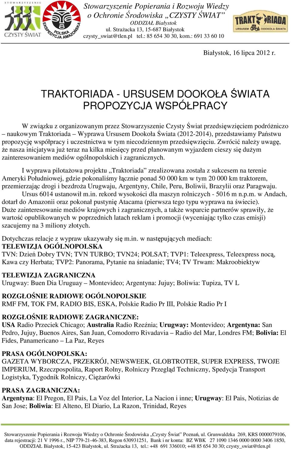 (2012-2014), przedstawiamy Państwu propozycję współpracy i uczestnictwa w tym niecodziennym przedsięwzięciu.