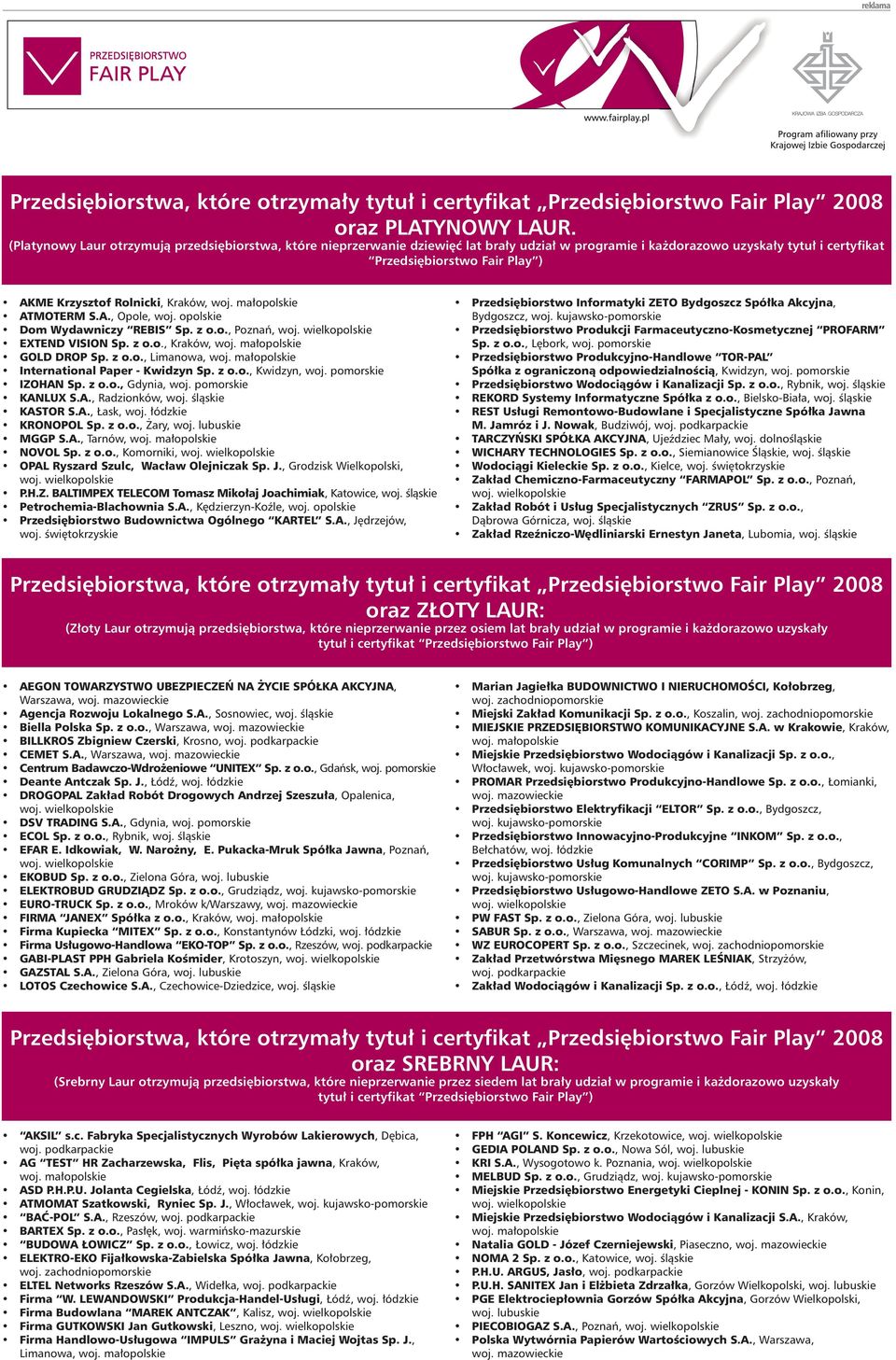 Kraków, ATMOTERM S.A., Opole, woj. opolskie Dom Wydawniczy REBIS Sp. z o.o., Poznań, EXTEND VISION Sp. z o.o., Kraków, GOLD DROP Sp. z o.o., Limanowa, International Paper - Kwidzyn Sp. z o.o., Kwidzyn, woj.