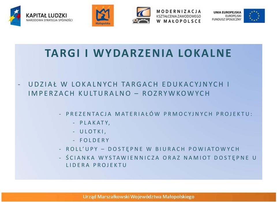 PROJEKTU: - PLAKATY, - ULOTKI, - FOLDERY - ROLL UPY DOSTĘPNE W BIURACH