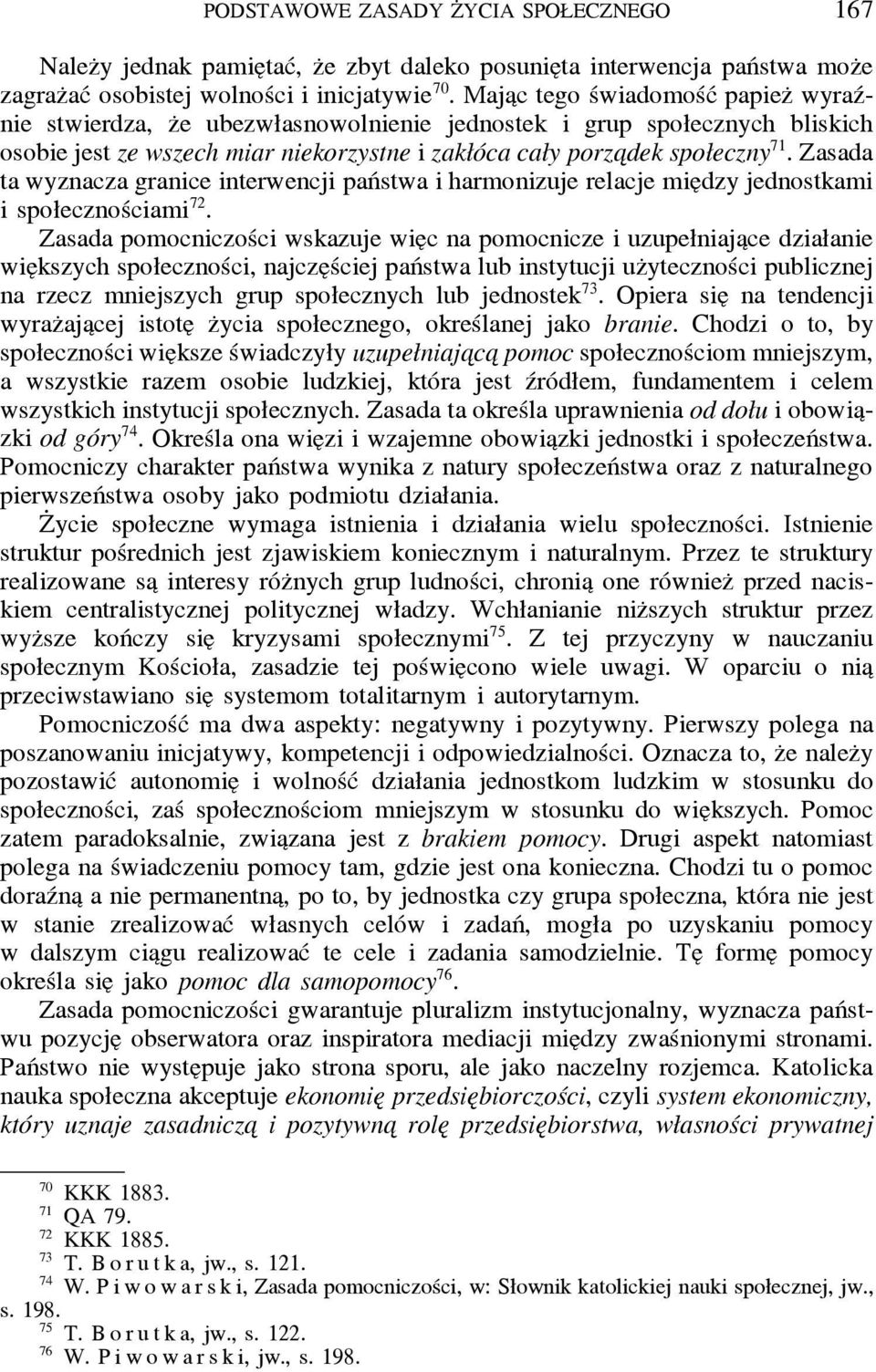 Zasada ta wyznacza granice interwencji państwa i harmonizuje relacje mie dzy jednostkami i społecznościami 72.