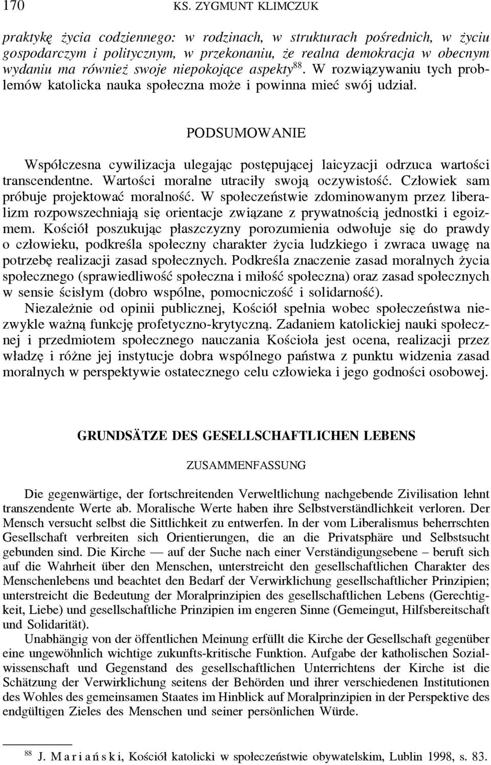 niepokoja ce aspekty 88. W rozwia zywaniu tych problemów katolicka nauka społeczna moz e i powinna mieć swój udział.