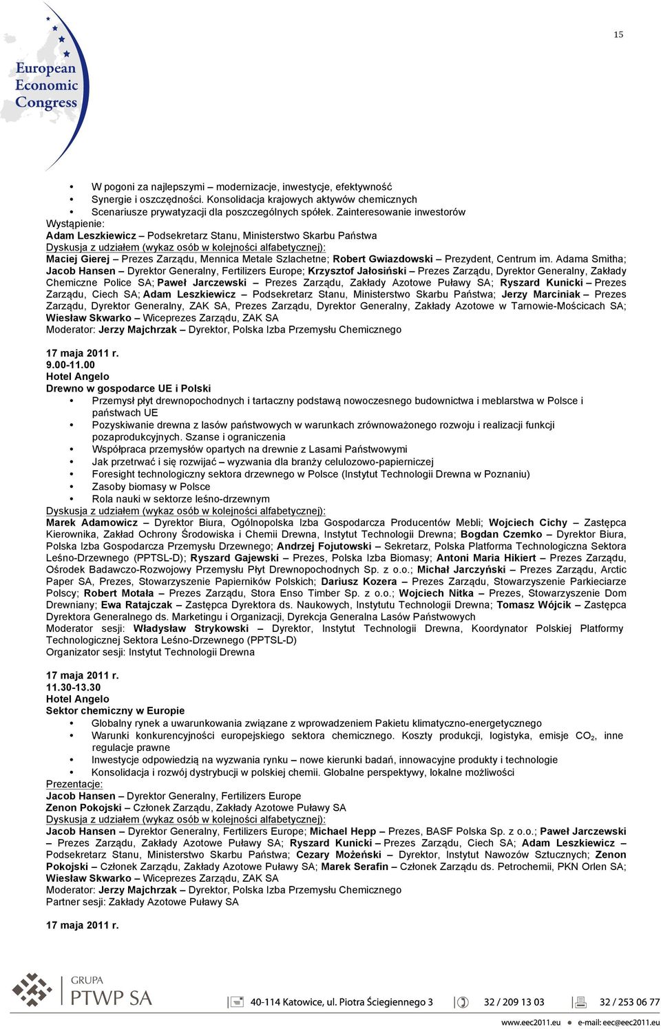 im. Adama Smitha; Jacob Hansen Dyrektor Generalny, Fertilizers Europe; Krzysztof Jałosiński Prezes Zarządu, Dyrektor Generalny, Zakłady Chemiczne Police SA; Paweł Jarczewski Prezes Zarządu, Zakłady