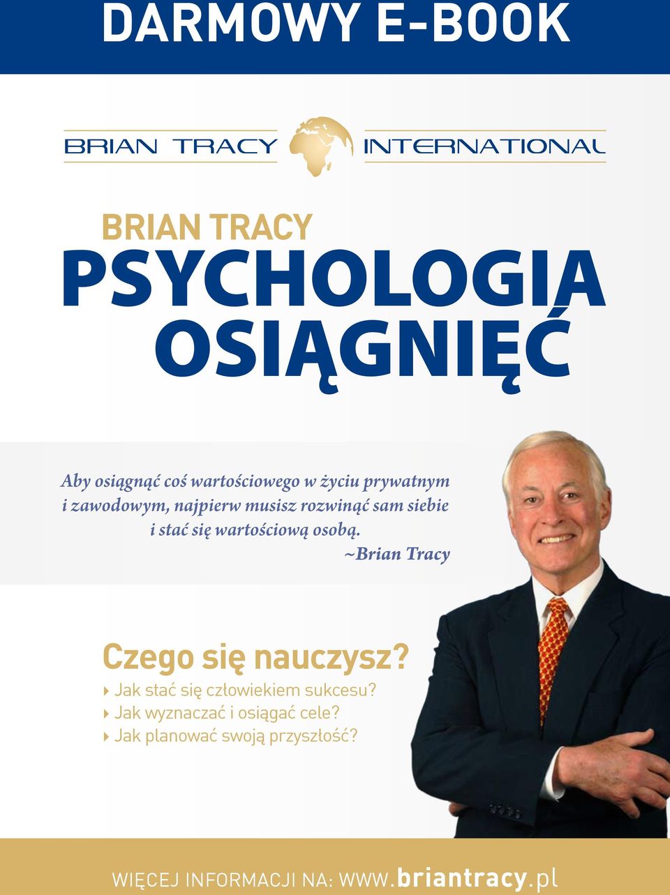 wartościową osobą. ~Brian Tracy Czego się nauczysz? 4 Jak stać się człowiekiem sukcesu?