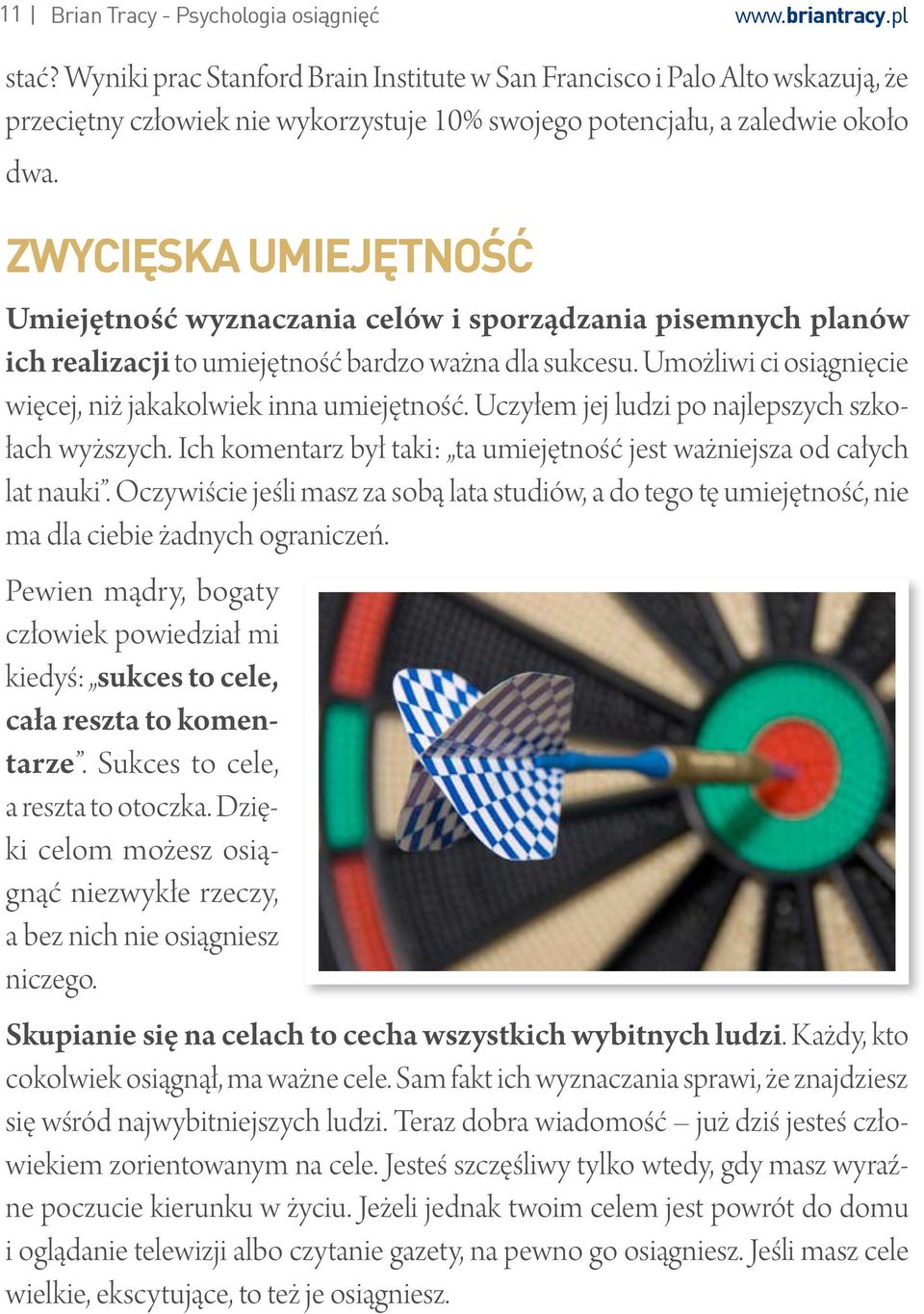 Zwycięska Umiejętność Umiejętność wyznaczania celów i sporządzania pisemnych planów ich realizacji to umiejętność bardzo ważna dla sukcesu.