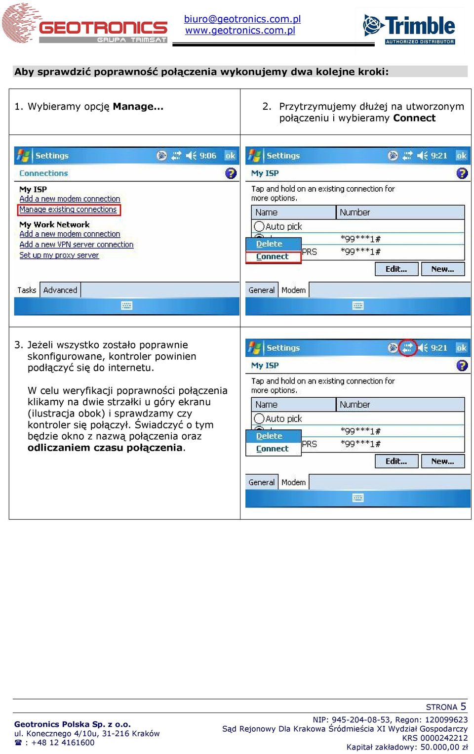 Jeżeli wszystko zostało poprawnie skonfigurowane, kontroler powinien podłączyć się do internetu.