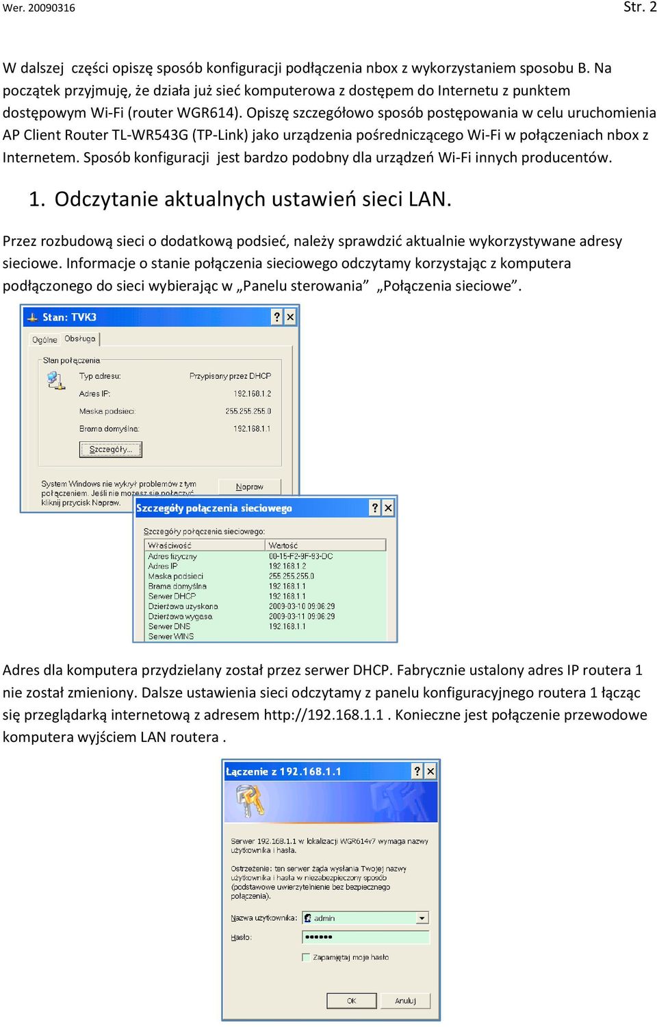 Opiszę szczegółowo sposób postępowania w celu uruchomienia AP Client Router TL-WR543G (TP-Link) jako urządzenia pośredniczącego Wi-Fi w połączeniach nbox z Internetem.