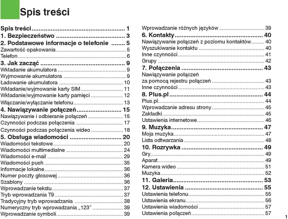 .. 15 Nawiązywanie i odbieranie połączeń... 15 Czynności podczas połączenia... 17 Czynności podczas połączenia wideo... 18 5. Obsługa wiadomości... 20 Wiadomości tekstowe... 20 Wiadomości multimedialne.