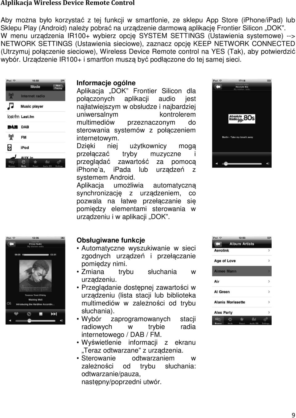 W menu urządzenia IR100+ wybierz opcję SYSTEM SETTINGS (Ustawienia systemowe) --> NETWORK SETTINGS (Ustawienia sieciowe), zaznacz opcję KEEP NETWORK CONNECTED (Utrzymuj połączenie sieciowe), Wireless