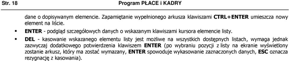 ENTER - podgląd szczegółowych danych o wskazanym klawiszami kursora elemencie listy.