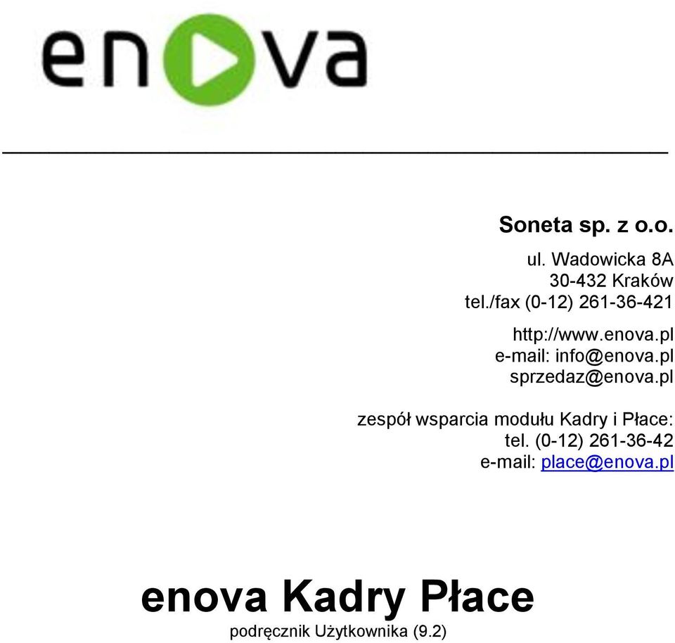 pl sprzedaz@enova.pl zespół wsparcia modułu Kadry i Płace: tel.