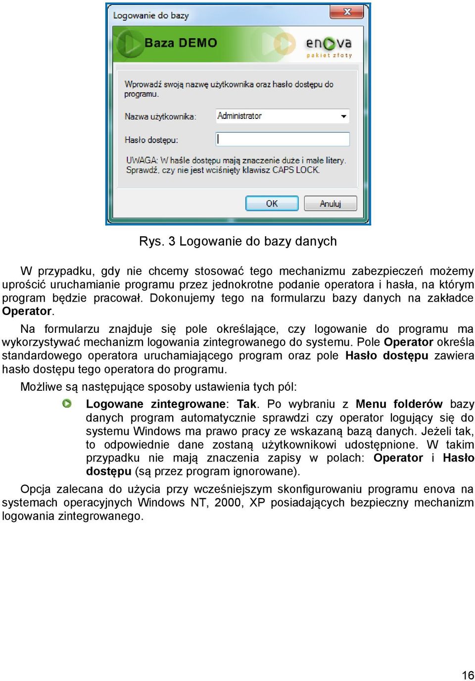 Na formularzu znajduje się pole określające, czy logowanie do programu ma wykorzystywać mechanizm logowania zintegrowanego do systemu.