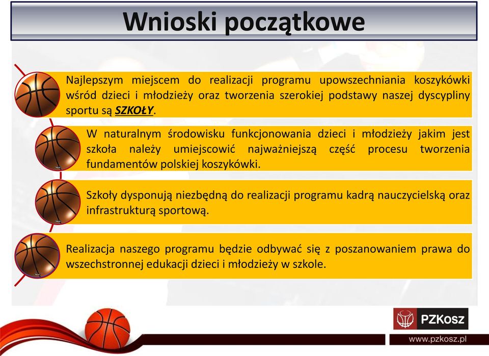 W naturalnym środowisku funkcjonowania dzieci i młodzieży jakim jest szkoła należy umiejscowić najważniejszą część procesu tworzenia