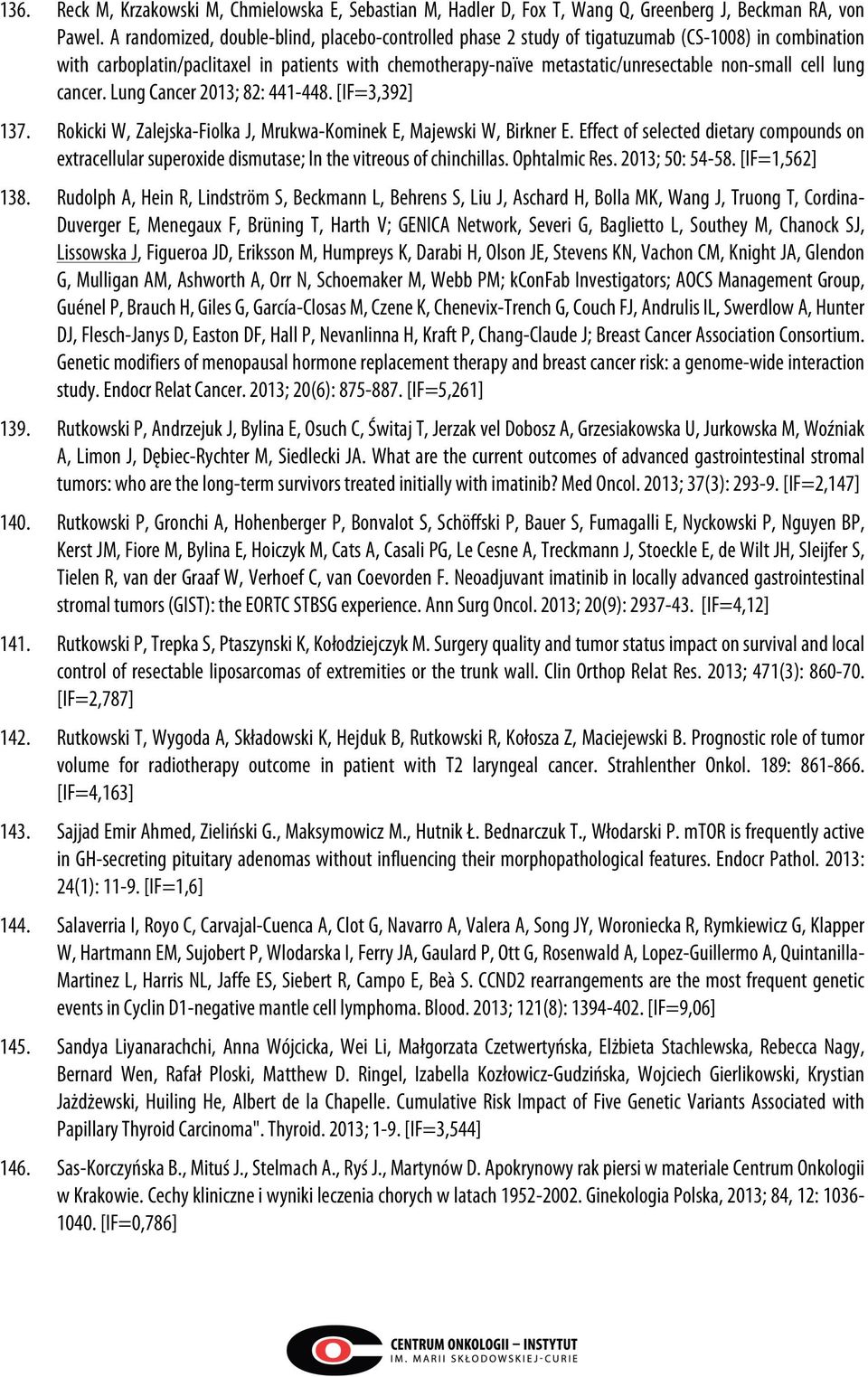 cell lung cancer. Lung Cancer 2013; 82: 441-448. [IF=3,392] 137. Rokicki W, Zalejska-Fiolka J, Mrukwa-Kominek E, Majewski W, Birkner E.