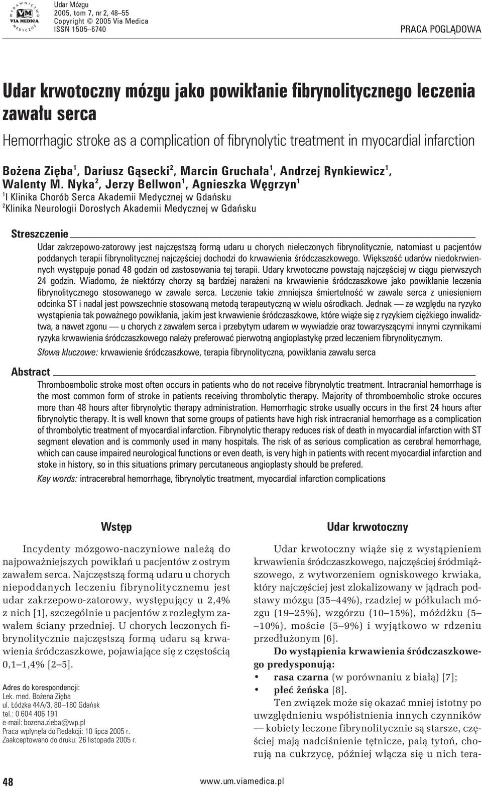 Nyka 2, Jerzy Bellwon 1, Agnieszka Węgrzyn 1 1 I Klinika Chorób Serca Akademii Medycznej w Gdańsku 2 Klinika Neurologii Dorosłych Akademii Medycznej w Gdańsku Streszczenie Udar zakrzepowo-zatorowy