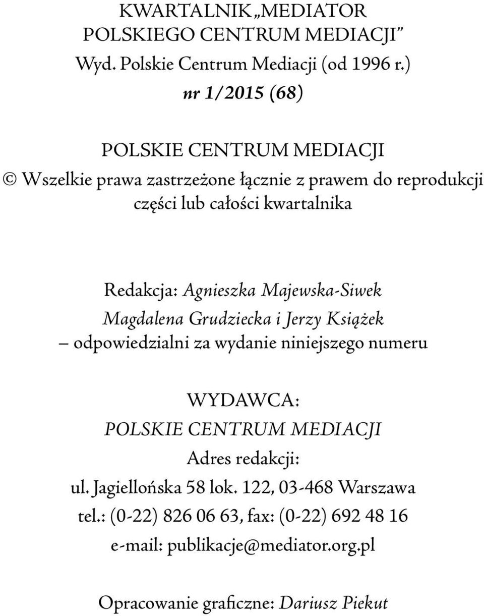 Redakcja: Agnieszka Majewska-Siwek Magdalena Grudziecka i Jerzy Książek odpowiedzialni za wydanie niniejszego numeru WYDAWCA: POLSKIE