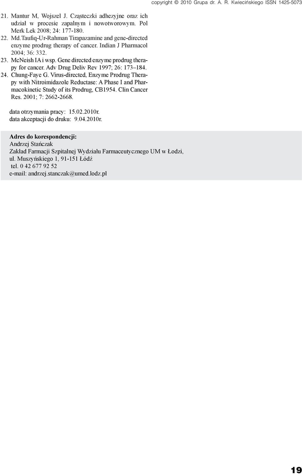 Adv Drug Deliv Rev 1997; 26: 173 184. 24. Chung-Faye G. Virus-directed, Enzyme Prodrug Therapy with Nitroimidazole Reductase: A Phase I and Pharmacokinetic Study of its Prodrug, CB1954.