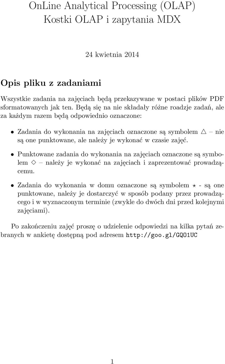 czasie zajęć. Punktowane zadania do wykonania na zajęciach oznaczone są symbolem należy je wykonać na zajęciach i zaprezentować prowadzącemu.