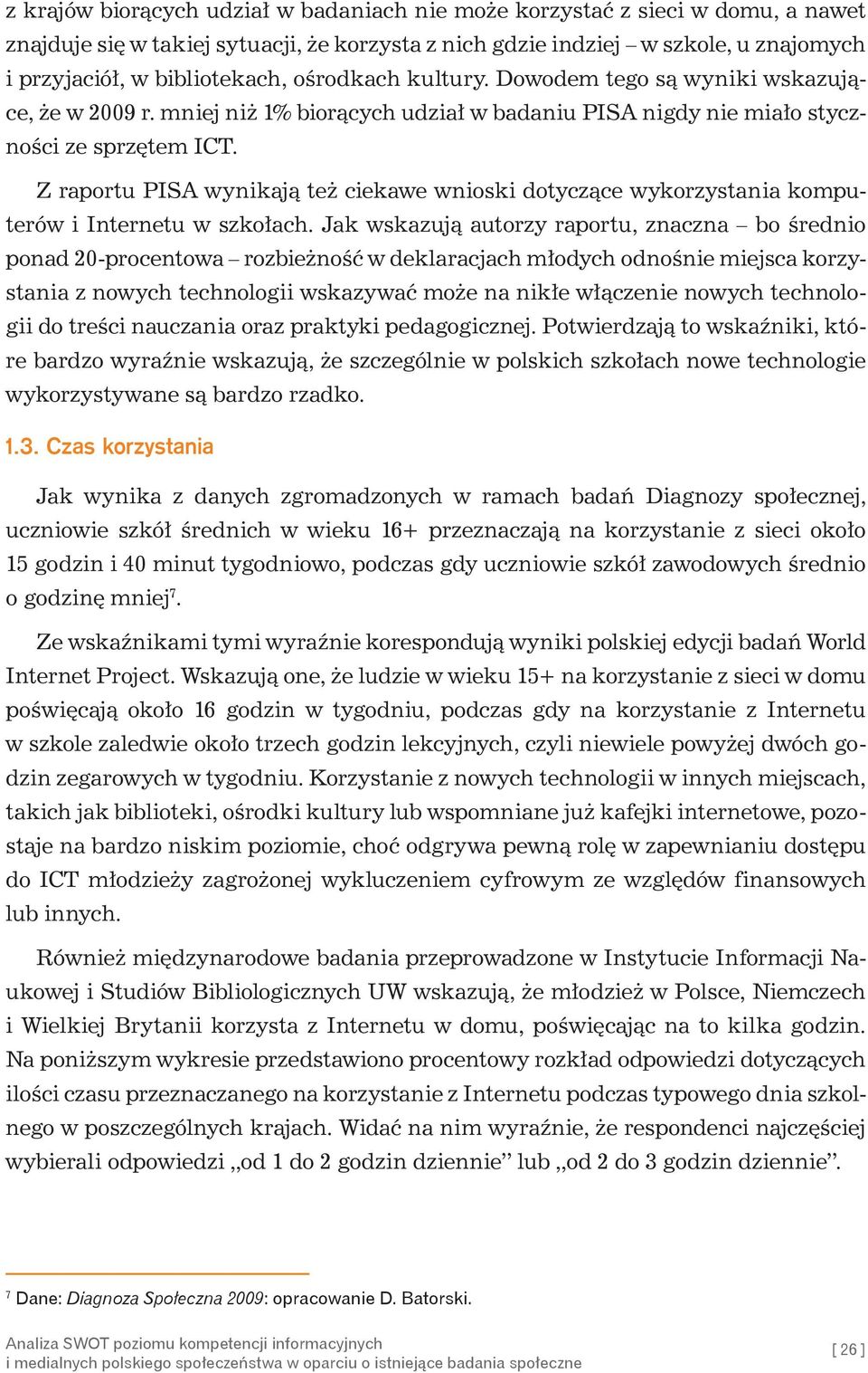 Z raportu PISA wynikają też ciekawe wnioski dotyczące wykorzystania komputerów i Internetu w szkołach.