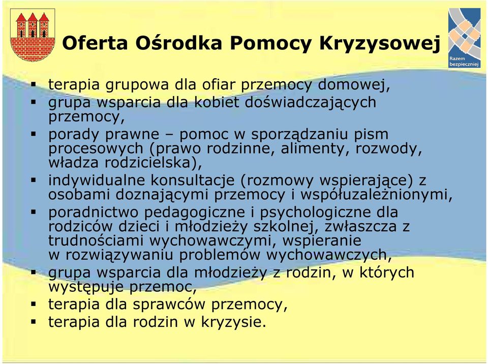 przemocy i współuzależnionymi, poradnictwo pedagogiczne i psychologiczne dla rodziców dzieci i młodzieży szkolnej, zwłaszcza z trudnościami wychowawczymi,