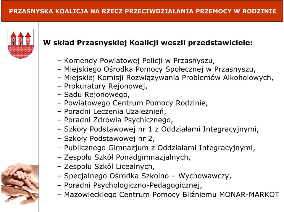 Leczenia Uzależnień, Poradni Zdrowia Psychicznego, Szkoły Podstawowej nr 1 z Oddziałami Integracyjnymi, Szkoły Podstawowej nr 2, Publicznego Gimnazjum z Oddziałami Integracyjnymi,