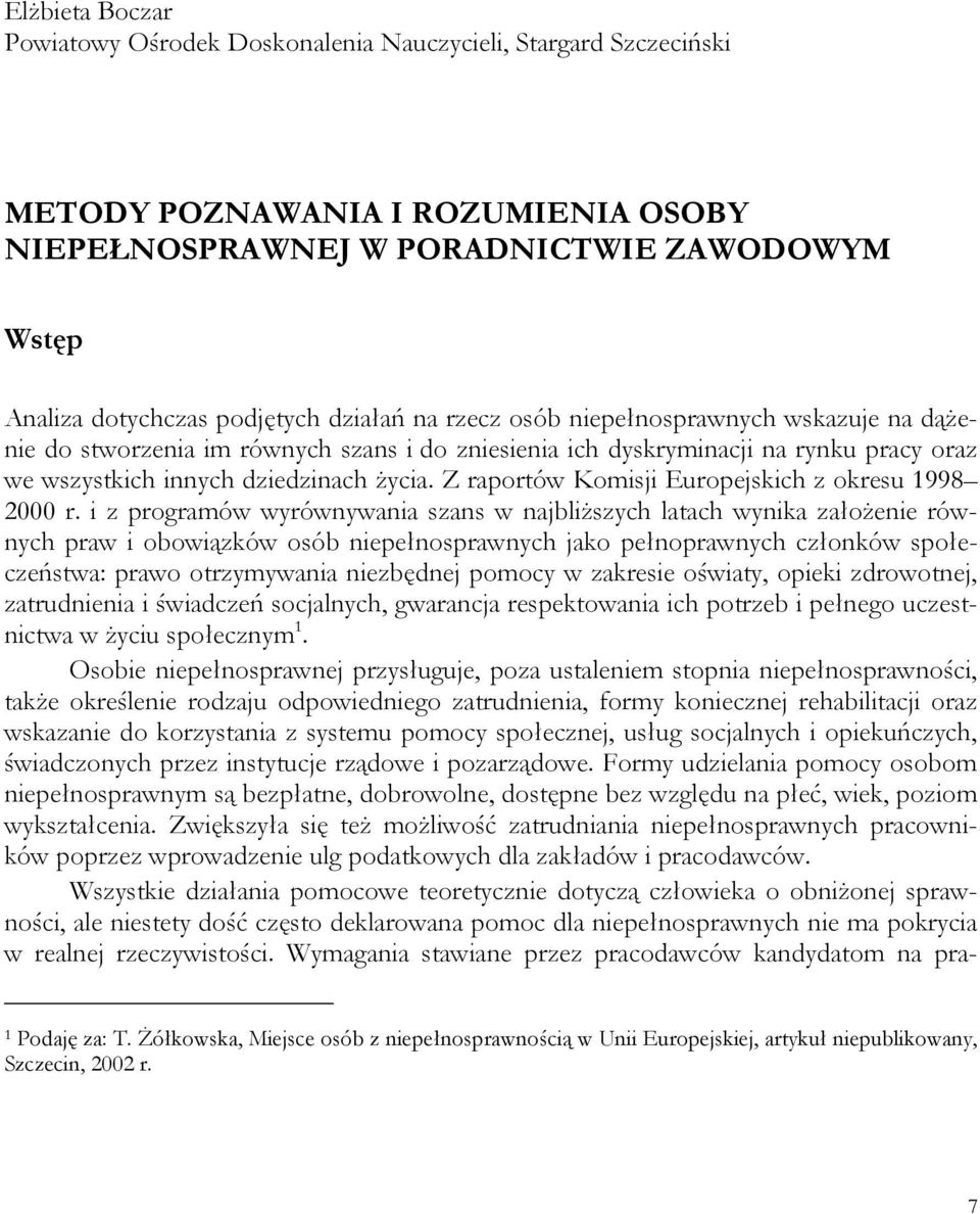 Z raportów Komisji Europejskich z okresu 1998 2000 r.