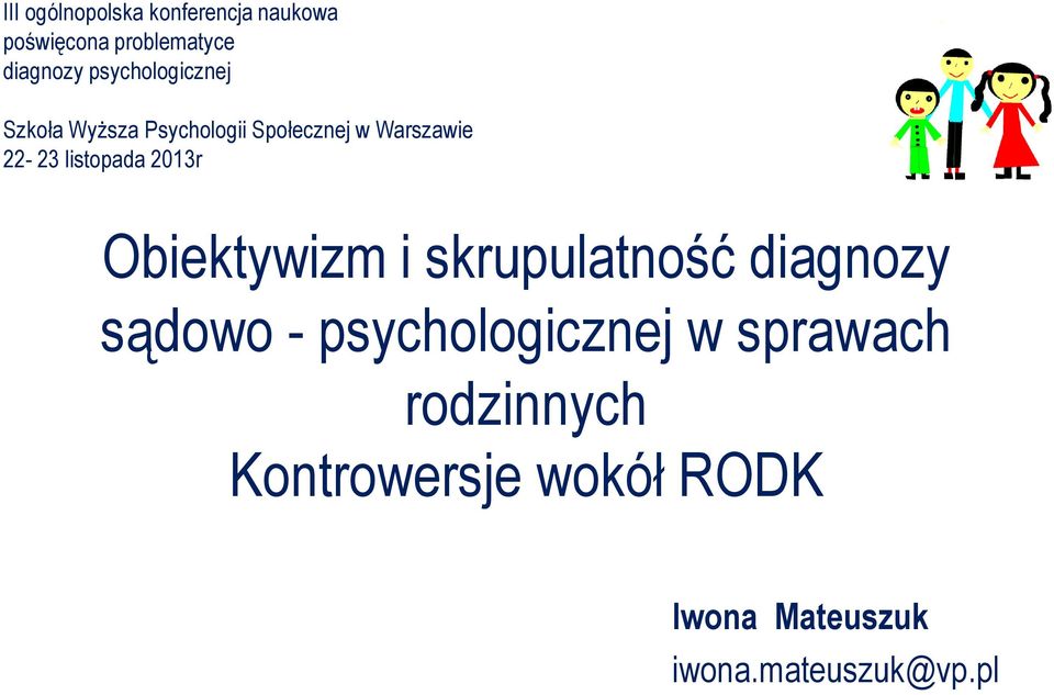 listopada 2013r Obiektywizm i skrupulatność diagnozy sądowo -