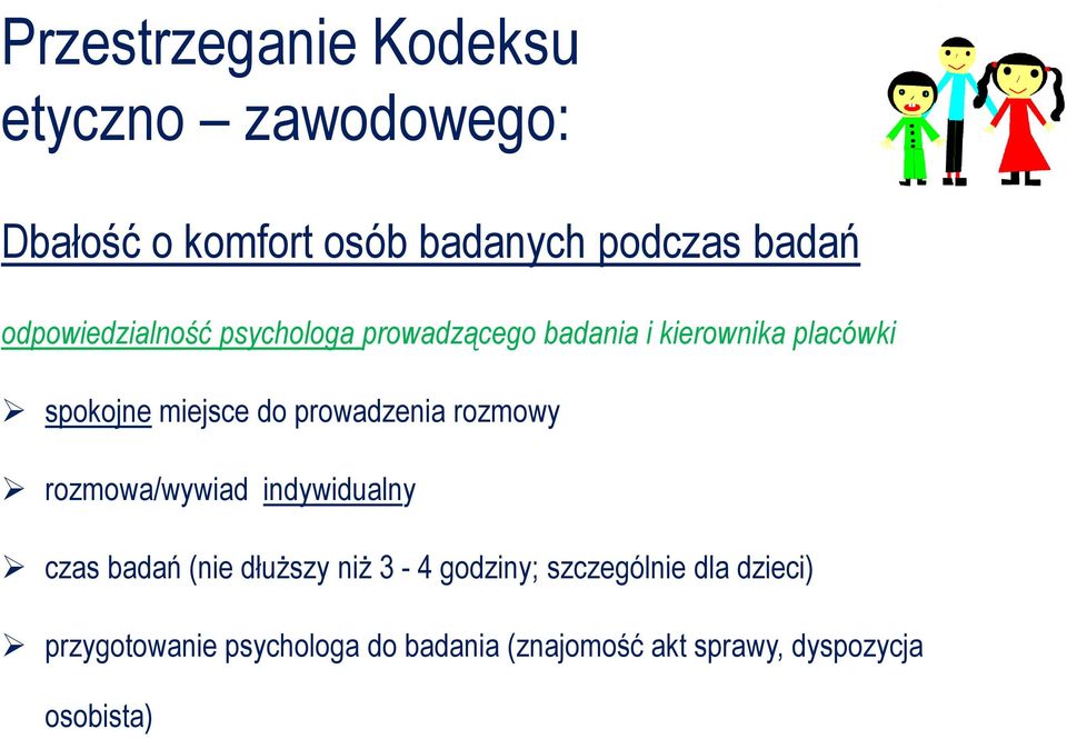 prowadzenia rozmowy rozmowa/wywiad indywidualny czas badań (nie dłuŝszy niŝ 3-4 godziny;