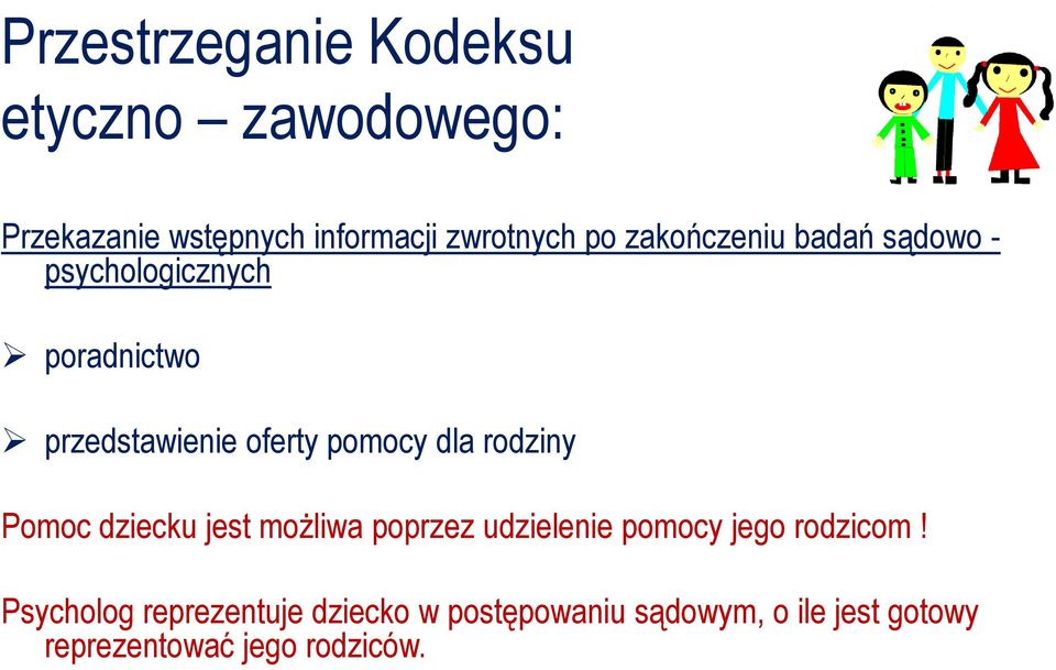 rodziny Pomoc dziecku jest moŝliwa poprzez udzielenie pomocy jego rodzicom!