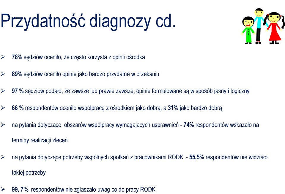 prawie zawsze, opinie formułowane są w sposób jasny i logiczny 66 % respondentów oceniło współpracę z ośrodkiem jako dobrą, a 31% jako bardzo dobrą na