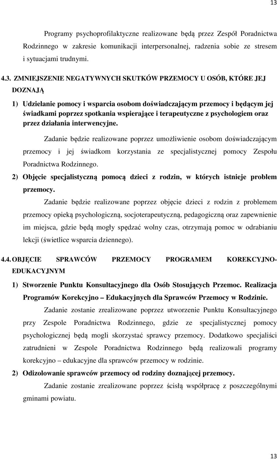 psychologiem oraz przez działania interwencyjne.