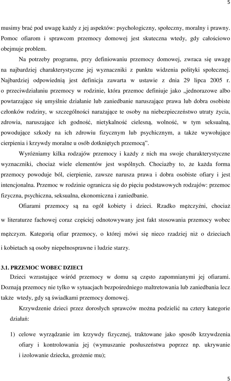 Najbardziej odpowiednią jest definicja zawarta w ustawie z dnia 29 lipca 2005 r.