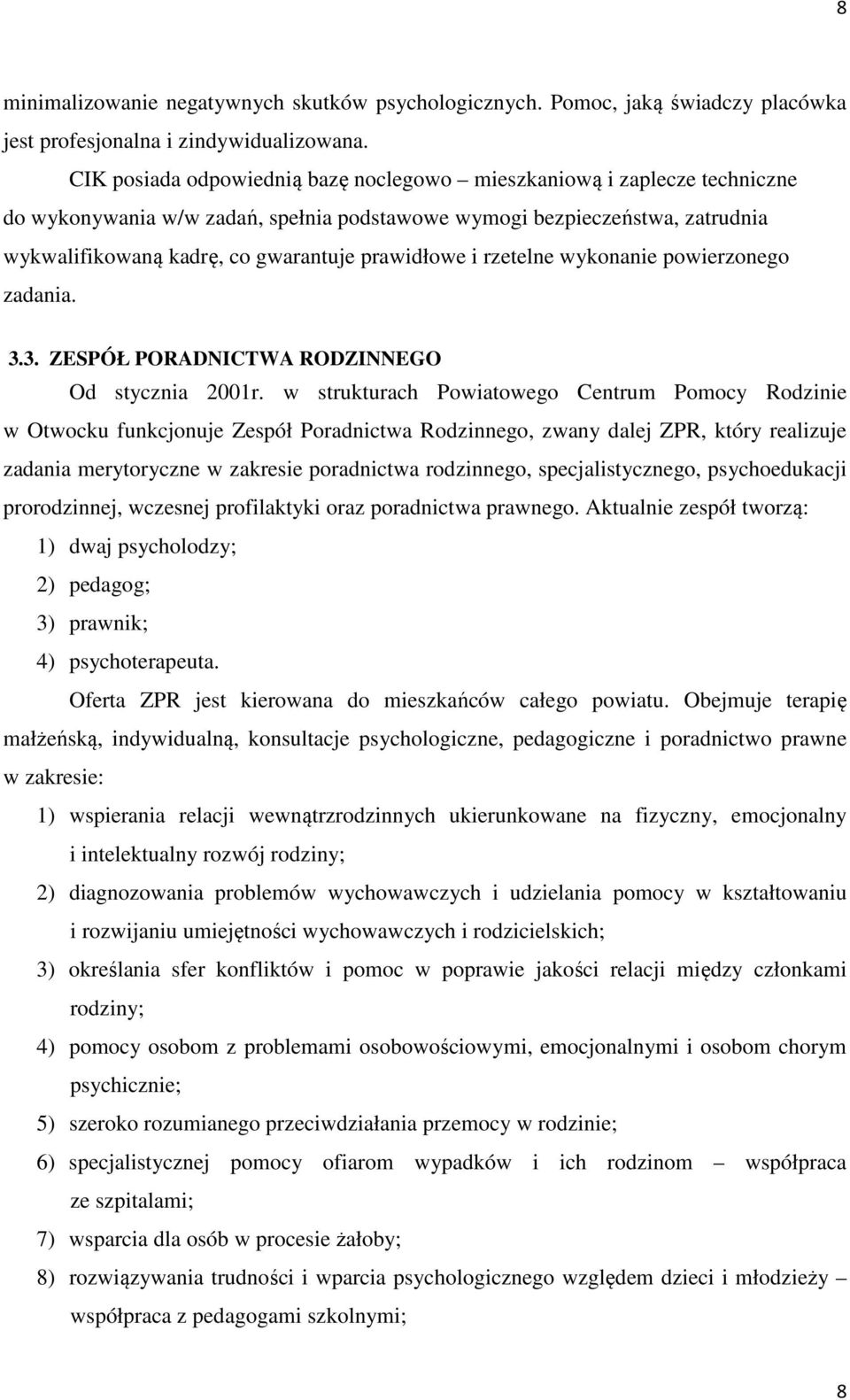 i rzetelne wykonanie powierzonego zadania. 3.3. ZESPÓŁ PORADNICTWA RODZINNEGO Od stycznia 2001r.