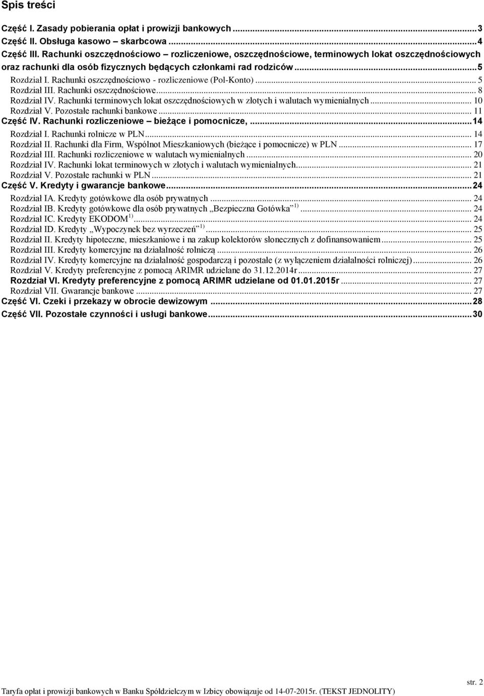 Rachunki oszczędnościowo - rozliczeniowe (Pol-Konto)... Rozdział III. Rachunki oszczędnościowe... Rozdział IV. Rachunki terminowych lokat oszczędnościowych w złotych i walutach wymienialnych.