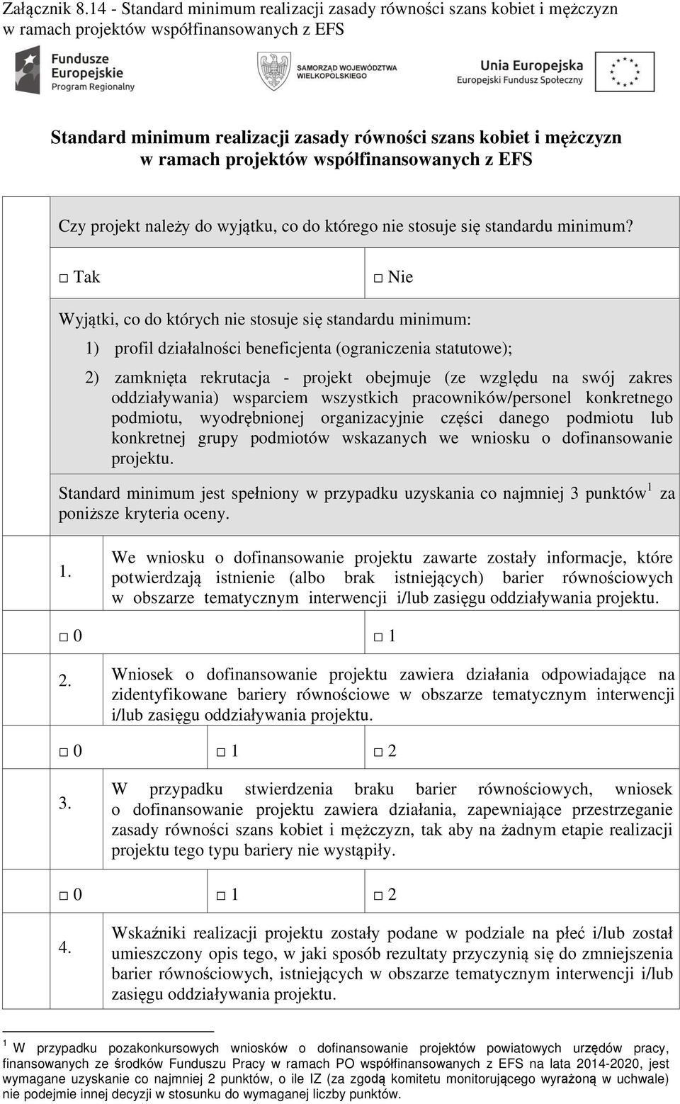 projektów współfinansowanych z EFS Czy projekt należy do wyjątku, co do którego nie stosuje się standardu minimum?