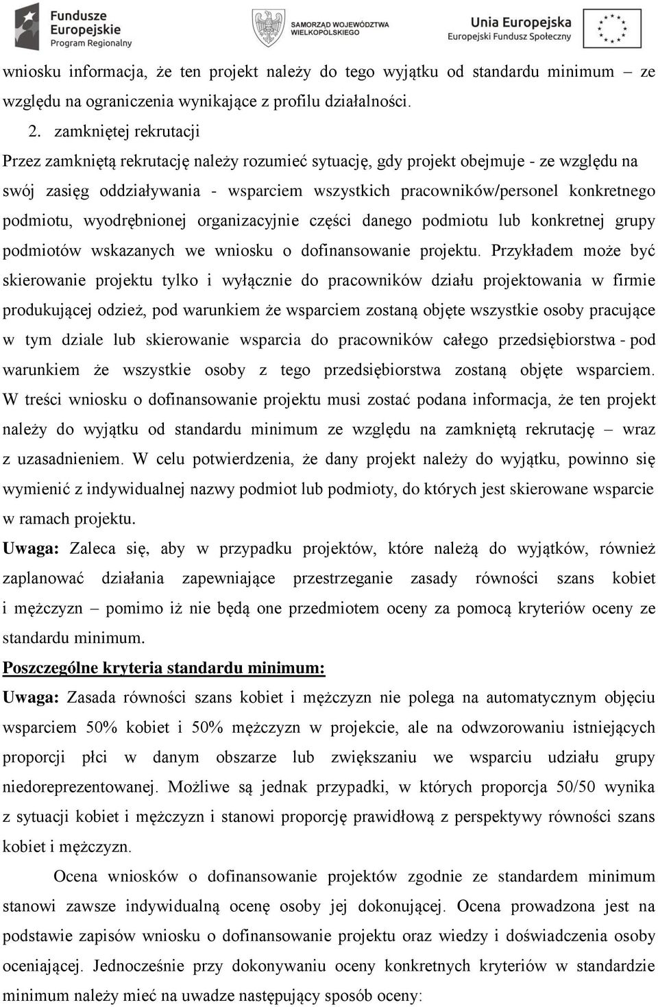 podmiotu, wyodrębnionej organizacyjnie części danego podmiotu lub konkretnej grupy podmiotów wskazanych we wniosku o dofinansowanie projektu.