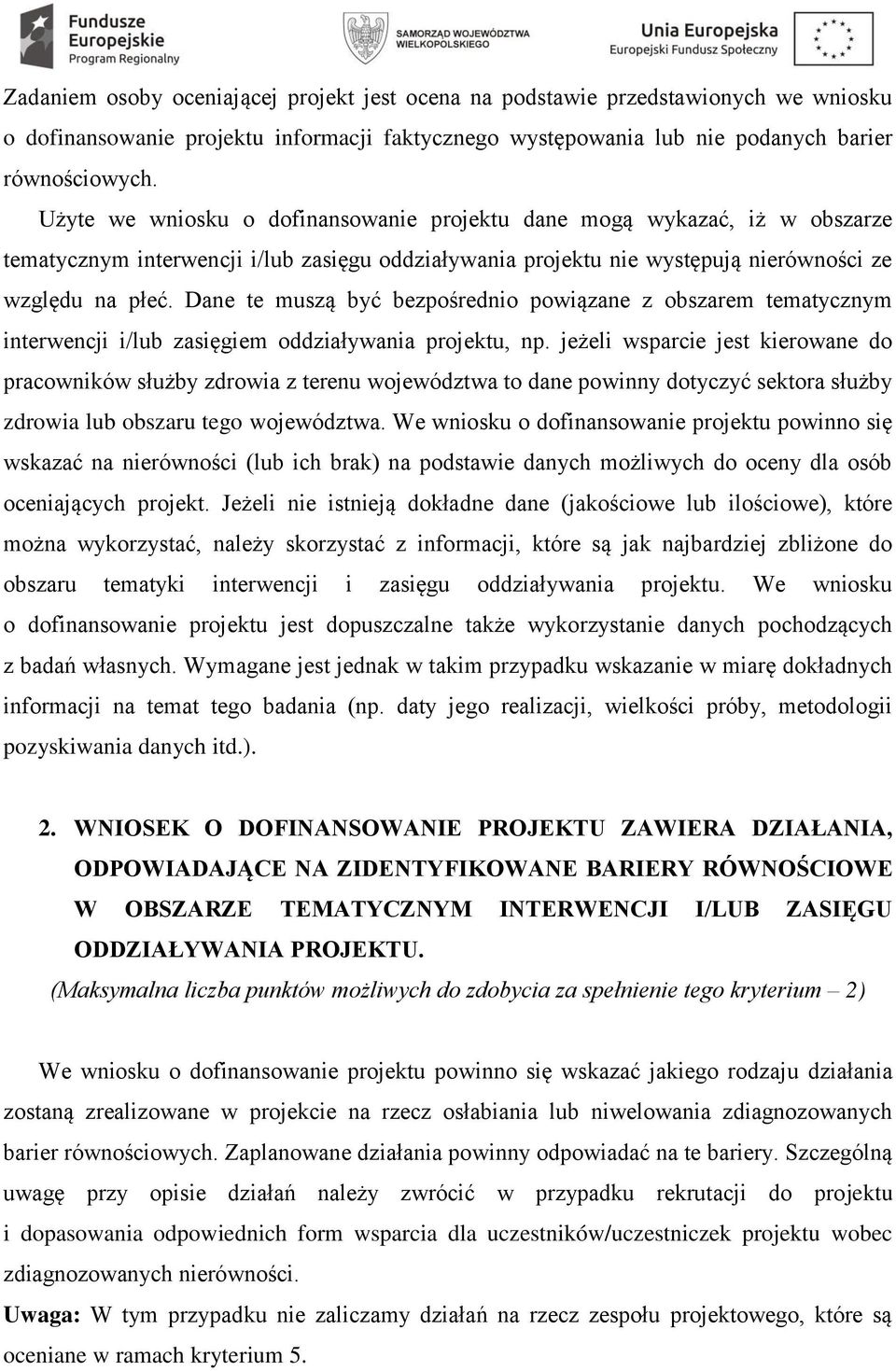 Dane te muszą być bezpośrednio powiązane z obszarem tematycznym interwencji i/lub zasięgiem oddziaływania projektu, np.