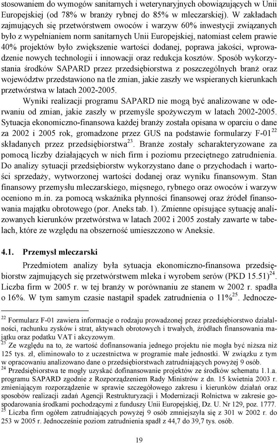 wartości dodanej, poprawa jakości, wprowadzenie nowych technologii i innowacji oraz redukcja kosztów.